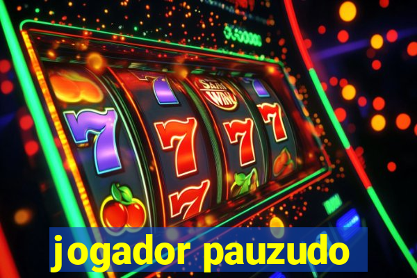 jogador pauzudo